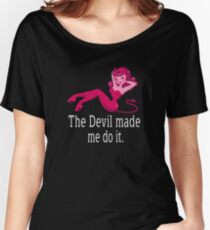 The Devil made me do it (white text) Women's Relaxed Fit T-Shirt