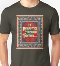 IT REALLY TIES THE ROOM TOGETHER Unisex T-Shirt