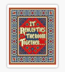 IT REALLY TIES THE ROOM TOGETHER Sticker