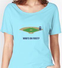 Who's on First? Women's Relaxed Fit T-Shirt