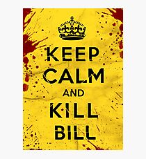 Keep Calm and Kill Bill Photographic Print