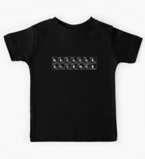 BECAUSE SCIENCE! (white) Kids Tee