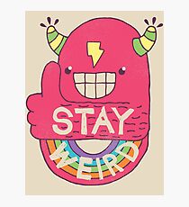 STAY WEIRD! Photographic Print