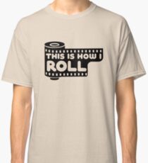 This Is How I Roll Classic T-Shirt