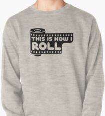 This Is How I Roll Pullover