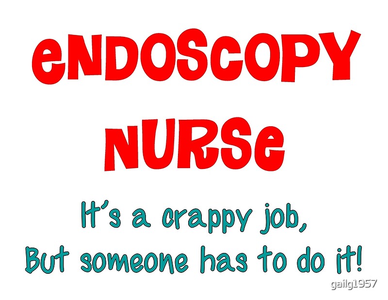 "Endoscopy Nurse Humor" by Gail Gabel, LLC Redbubble