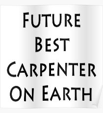 Future Best Carpenter On Earth Poster