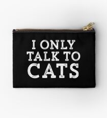 I Only Talk to Cats // Funny Hipster Sarcastic Gift Studio Pouch