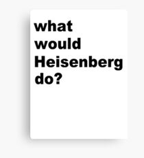 Heisenberg Canvas Print