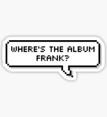 WHERE'S THE ALBUM FRANK? Sticker
