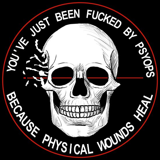 You've Just Been F*cked By Psyops Because Physical Wounds Heal ...