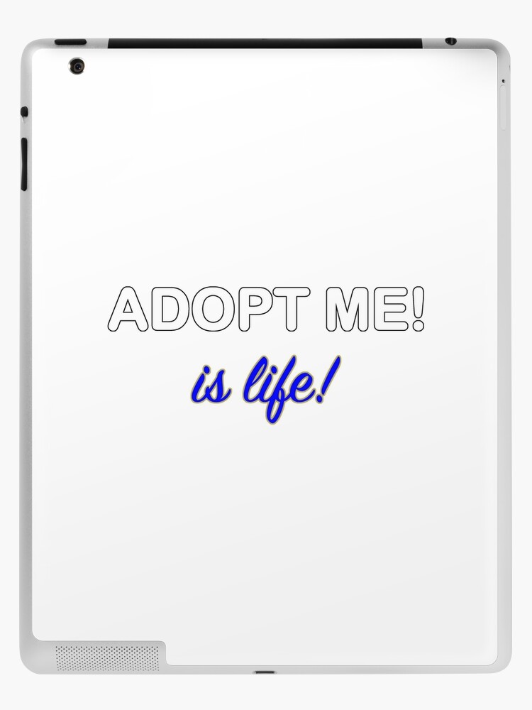 Roblox Adopt Me Is Life Ipad Case Skin By T Shirt Designs Redbubble - how to create shirt on roblox ipad