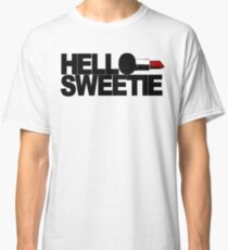 Hello Sweetie Classic T-Shirt