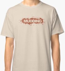 Mudding Classic T-Shirt