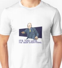 I've Seen Everything Unisex T-Shirt