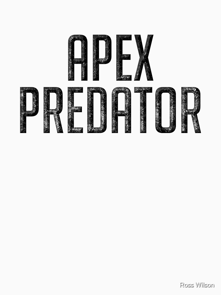 ""I am the Apex Predator!"" Tshirt by RosscoWilson Redbubble