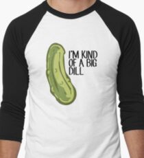 I'M KIND OF A BIG DILL Men's Baseball ¾ T-Shirt