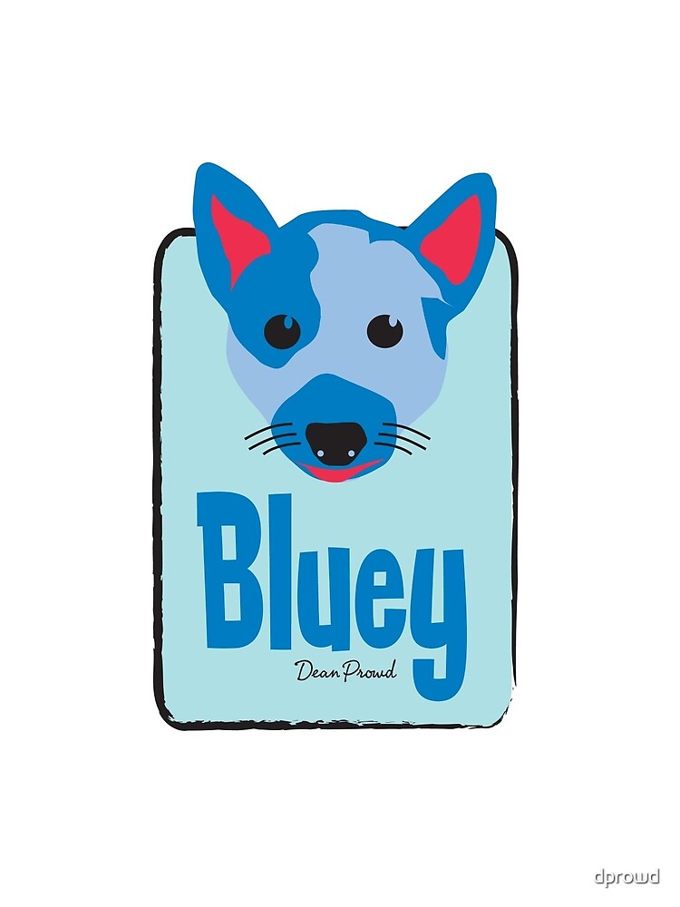 bluey art print by dprowd redbubble