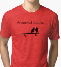 Attempted Murder Tri-blend T-Shirt