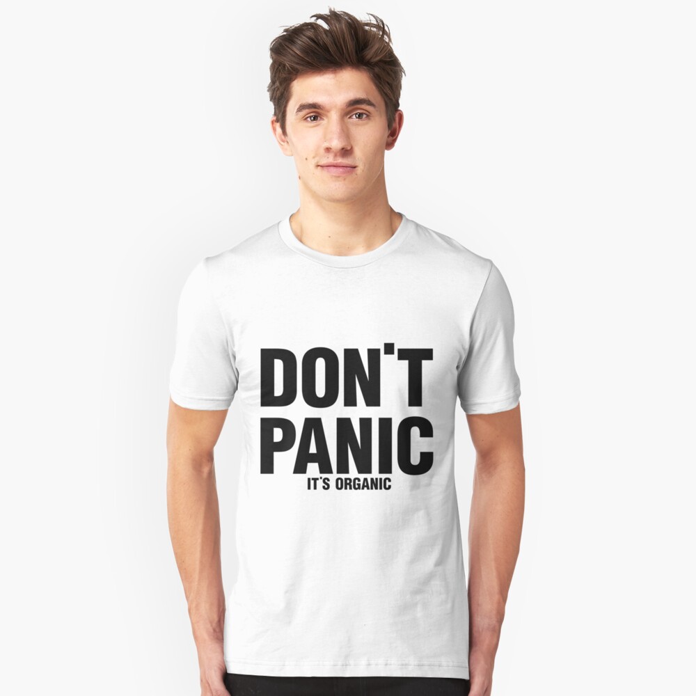 Dont Panic Its Organic T Shirt By Klauskinski Redbubble