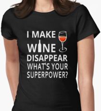 I Make Wine Disappear. What's Your Superpower? Women's Fitted T-Shirt