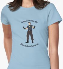 A Man's Gotta Do Women's Fitted T-Shirt