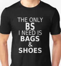 Camiseta ajustada El único BS que necesito es bolsos y zapatos