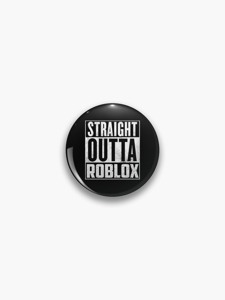 Straight Outta Roblox Pin By T Shirt Designs Redbubble - roblox pin number scratched off