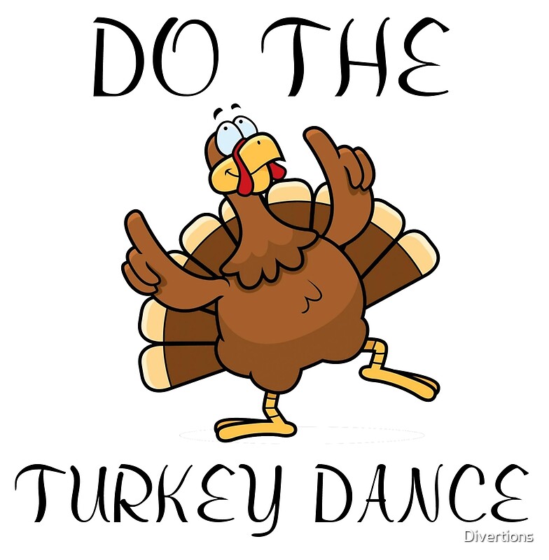 Do The Turkey Dance By Divertions Redbubble