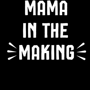 Mama In the Making Shirt, Pregnancy Announcement Shirt, Pregnancy Reveal,  Mama Bear, Mama To Be, Mommy To Be, Pregnancy Shirt, Baby Shower Essential  T-Shirt for Sale by Noussairox