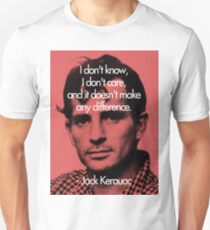 It Doesn't Make a Difference - Jack Kerouac Unisex T-Shirt