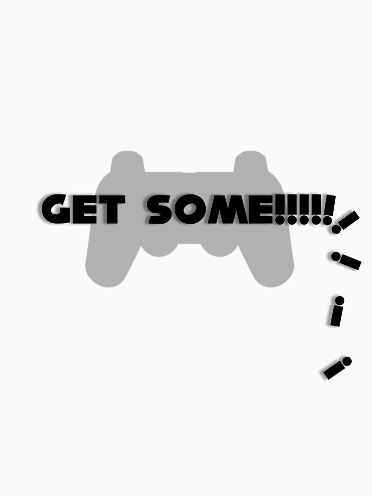 GET SOME!!!! by BaronVonRosco