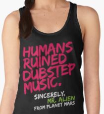Humans Ruined Dubstep. Sincerely, Mr. Alien (magenta) Women's Tank Top