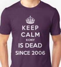 Keep Calm KONY Is Dead Since 2006 Unisex T-Shirt