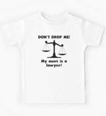 Don't Drop Me My Aunt Is A Lawyer Kids Tee