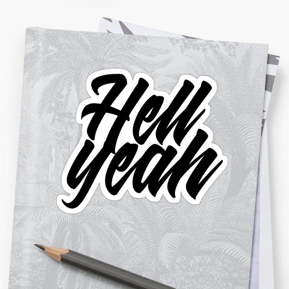 Hell Yeah Sticker By Alegnacreates Redbubble