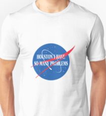 Houston, I Have So Many Problems Unisex T-Shirt