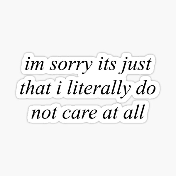 I Dont Care Stickers Redbubble - demi lovato sorry not sorry roblox bully sad love story music