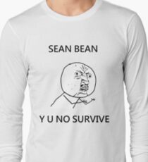 Sean Bean Y U NO Long Sleeve T-Shirt