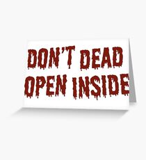 DON'T DEAD OPEN INSIDE Greeting Card
