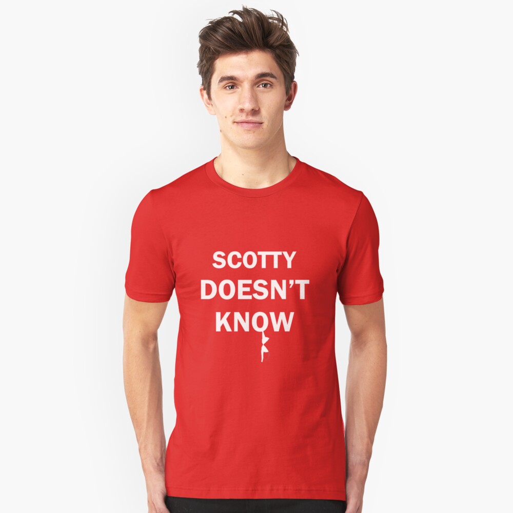 scotty doesnt know shirt