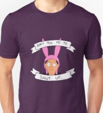 Don't Tell Me To Shut Up Unisex T-Shirt