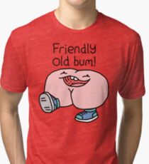 Willy Bum Bum - "Friendly Old Bum!" Tri-blend T-Shirt