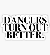 Dancers Turn Out Better Sticker