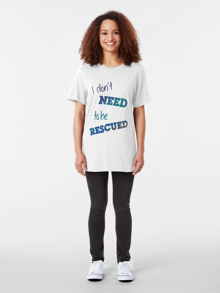 Alternate view of I Don't Need to Be Rescued (on light) Slim Fit T-Shirt