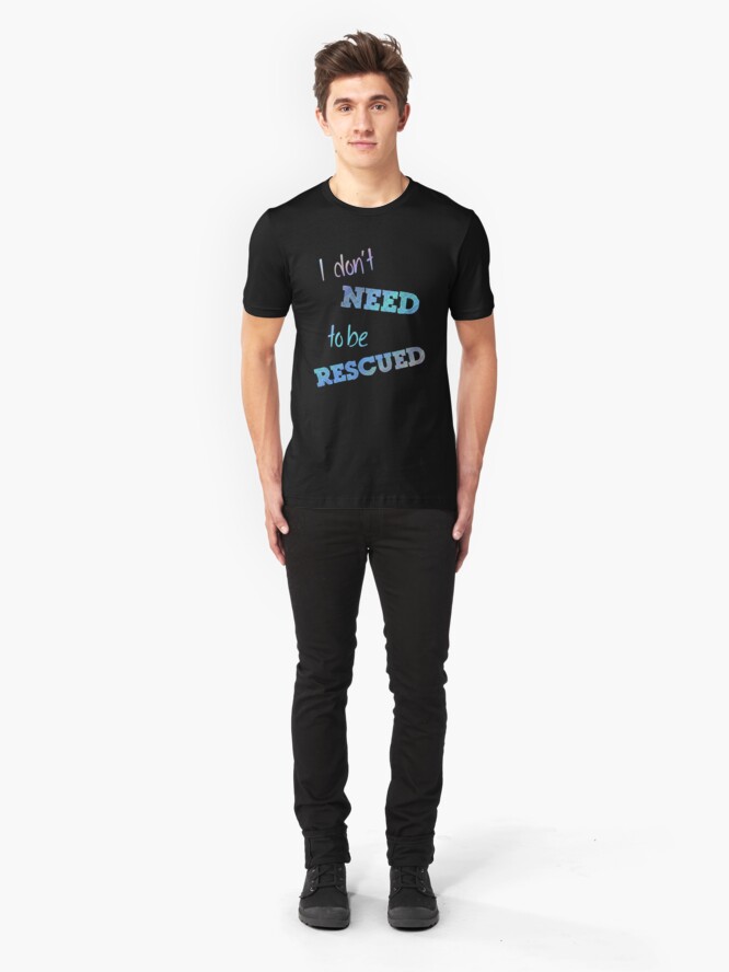 Alternate view of I Don't Need to Be Rescued (on dark) Slim Fit T-Shirt