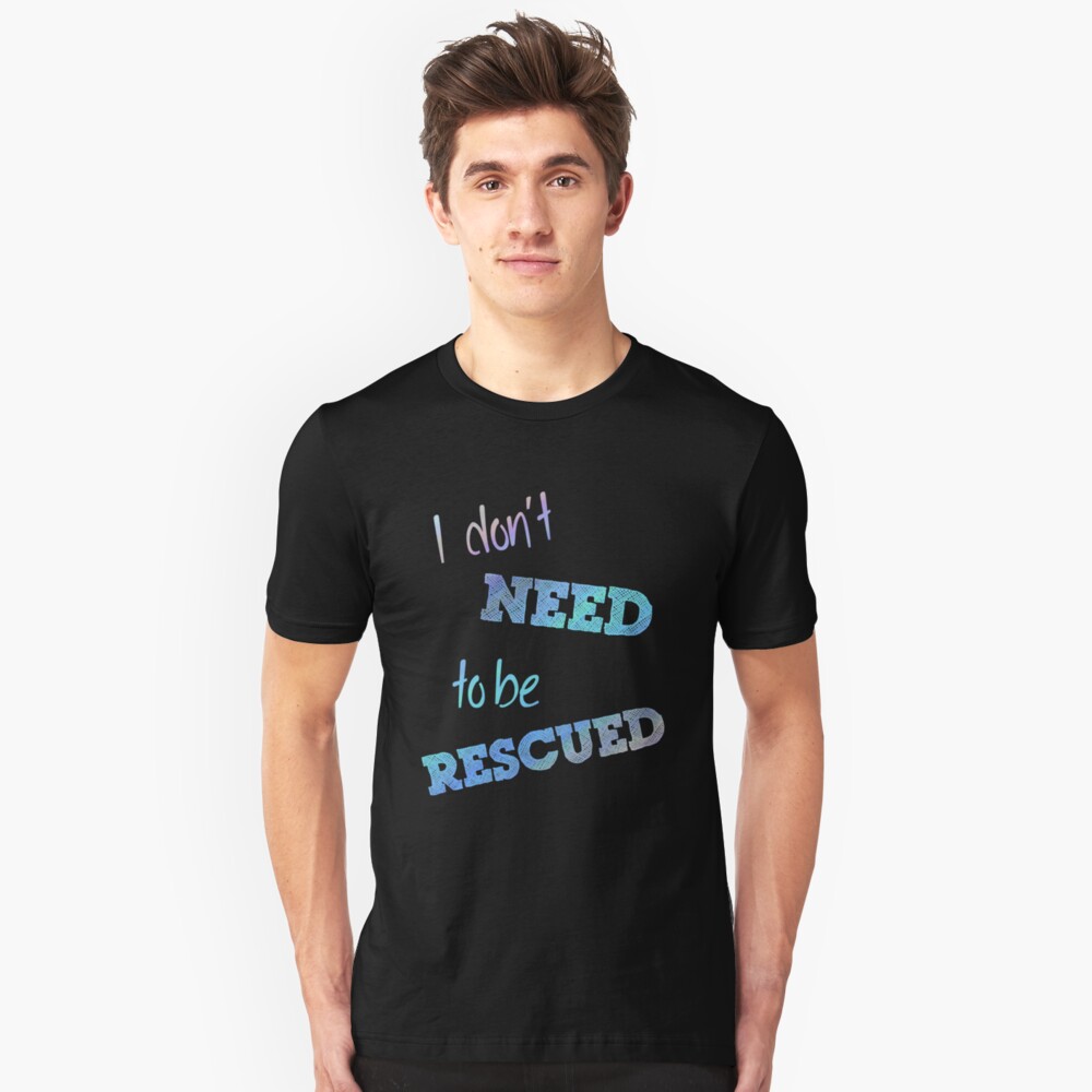 I Don't Need to Be Rescued (on dark) Slim Fit T-Shirt
