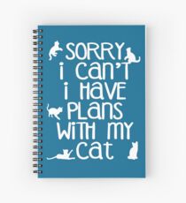 Sorry I Can't I Have Plans With My Cat Spiral Notebook
