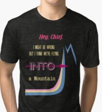 I think we're flying into a mountain Tri-blend T-Shirt