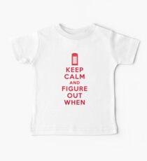 Keep Calm and Figure Out When (light t-shirt) Baby Tee